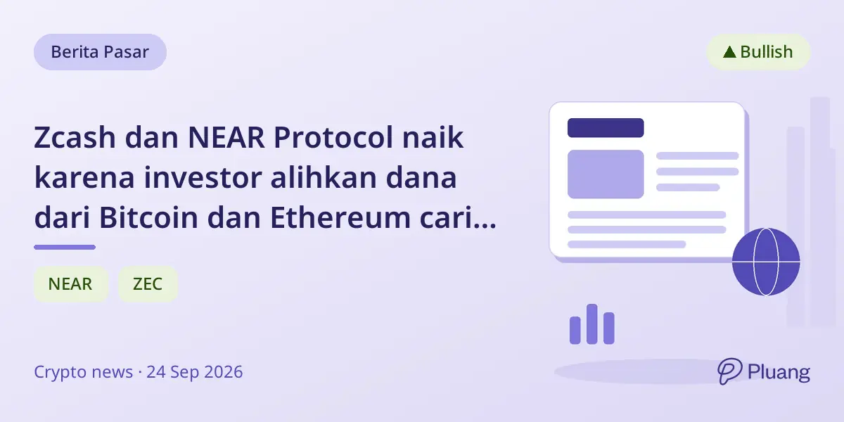 Zcash dan NEAR Protocol naik karena investor alihkan dana dari Bitcoin dan Ethereum cari imbal hasil lebih tinggi.