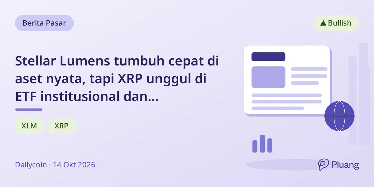 Stellar Lumens tumbuh cepat di aset nyata, tapi XRP unggul di ETF institusional dan pembayaran lintas batas.