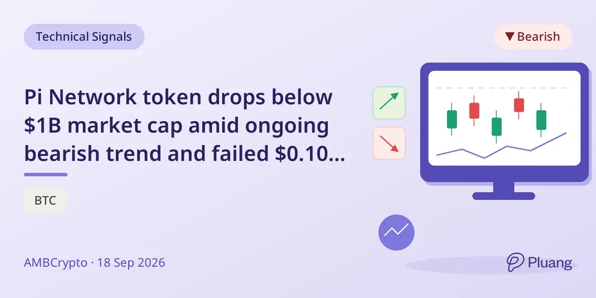 Pi Network token drops below $1B market cap amid ongoing bearish trend and failed $0.10 resistance break