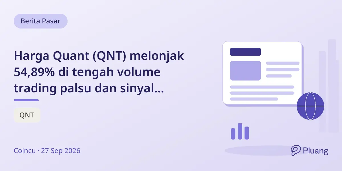 Harga Quant (QNT) melonjak 54,89% di tengah volume trading palsu dan sinyal tekanan jual