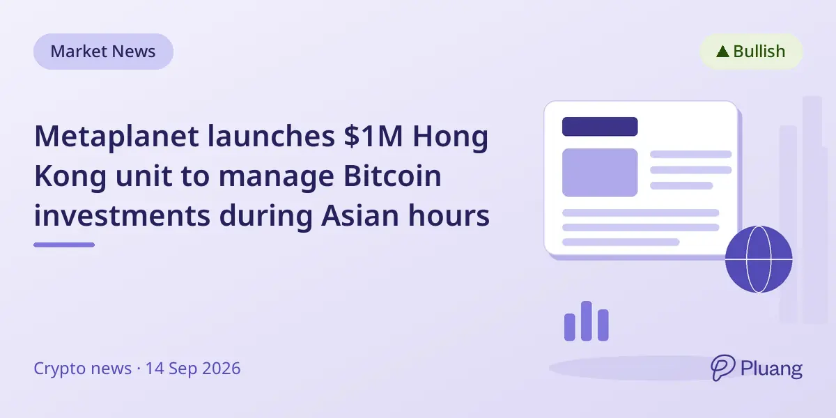 Metaplanet launches $1M Hong Kong unit to manage Bitcoin investments during Asian hours