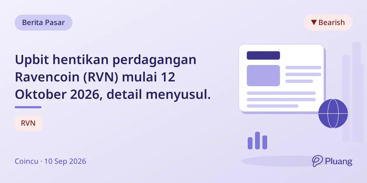 Upbit hentikan perdagangan Ravencoin (RVN) mulai 12 Oktober 2026, detail menyusul.
