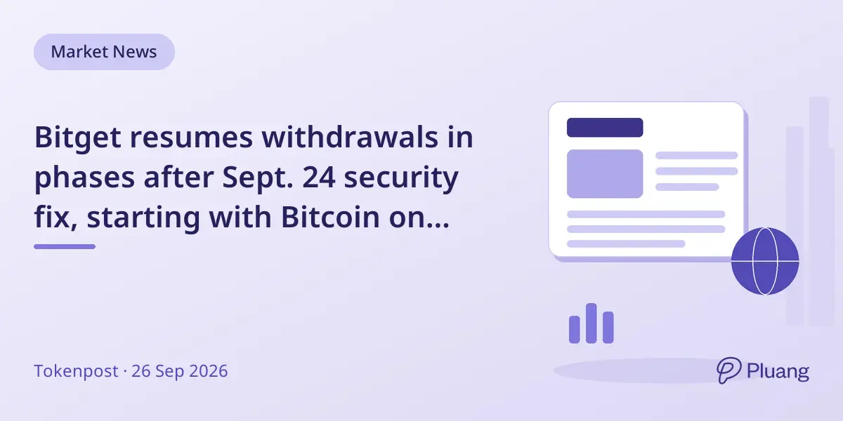 Bitget 在 Sept. 24 安全修复后分阶段恢复提现，从 Sept. 28 的 Bitcoin 开始