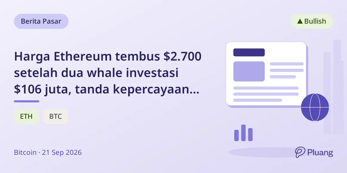 Harga Ethereum tembus $2.700 setelah dua whale investasi $106 juta, tanda kepercayaan jangka menengah kuat.