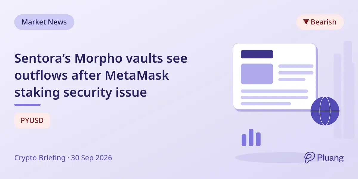 Sentora’s Morpho vaults see outflows after MetaMask staking security issue