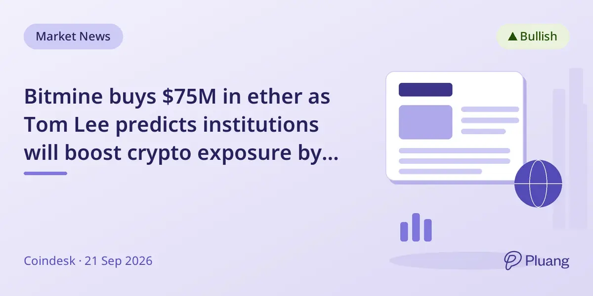 Bitmine buys $75M in ether as Tom Lee predicts institutions will boost crypto exposure by year-end.