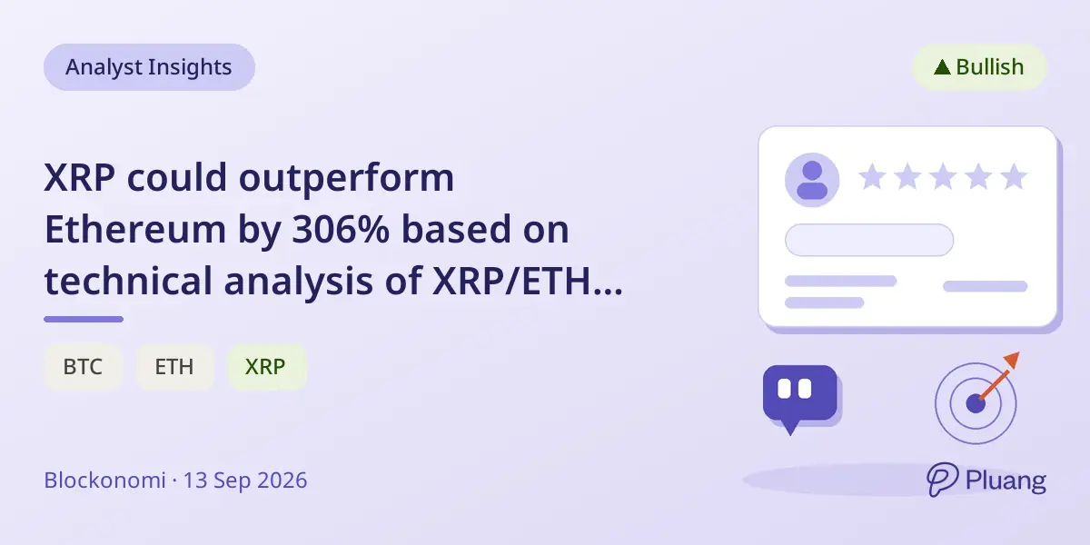 XRP could outperform Ethereum by 306% based on technical analysis of XRP/ETH ratio.