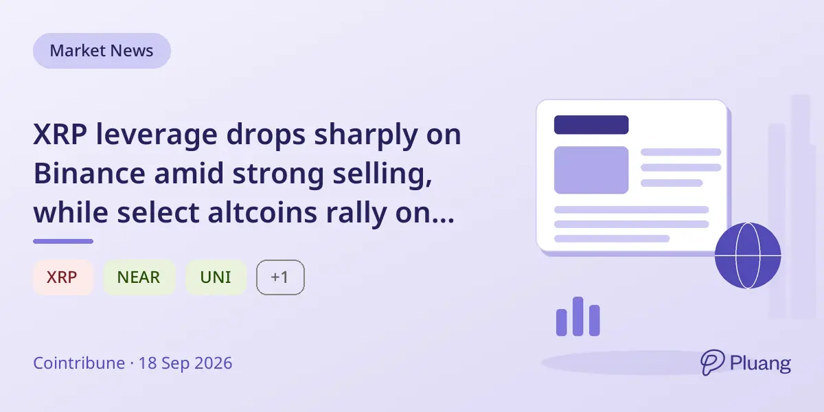 XRP leverage drops sharply on Binance amid strong selling, while select altcoins rally on unique catalysts.