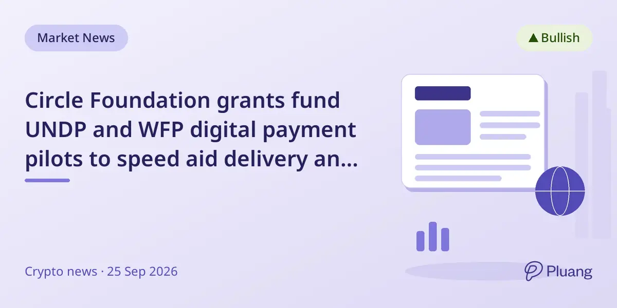 Circle Foundation grants fund UNDP and WFP digital payment pilots to speed aid delivery and cut costs