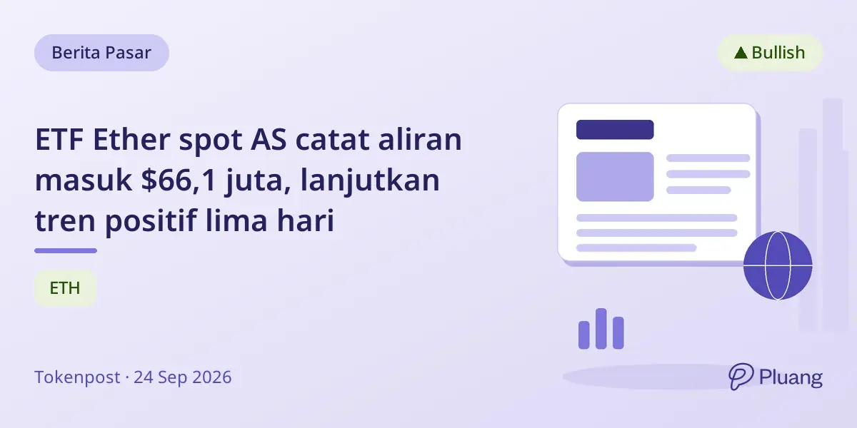 ETF Ether spot AS catat aliran masuk $66,1 juta, lanjutkan tren positif lima hari