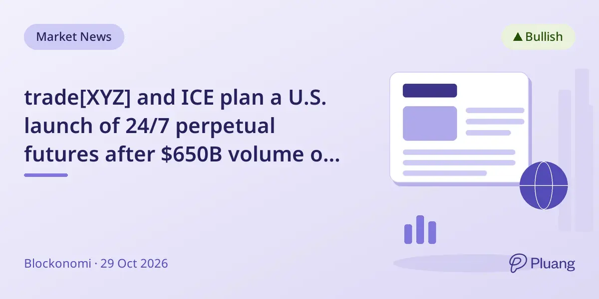 trade[XYZ] and ICE plan a U.S. launch of 24/7 perpetual futures after $650B volume on Hyperliquid markets.