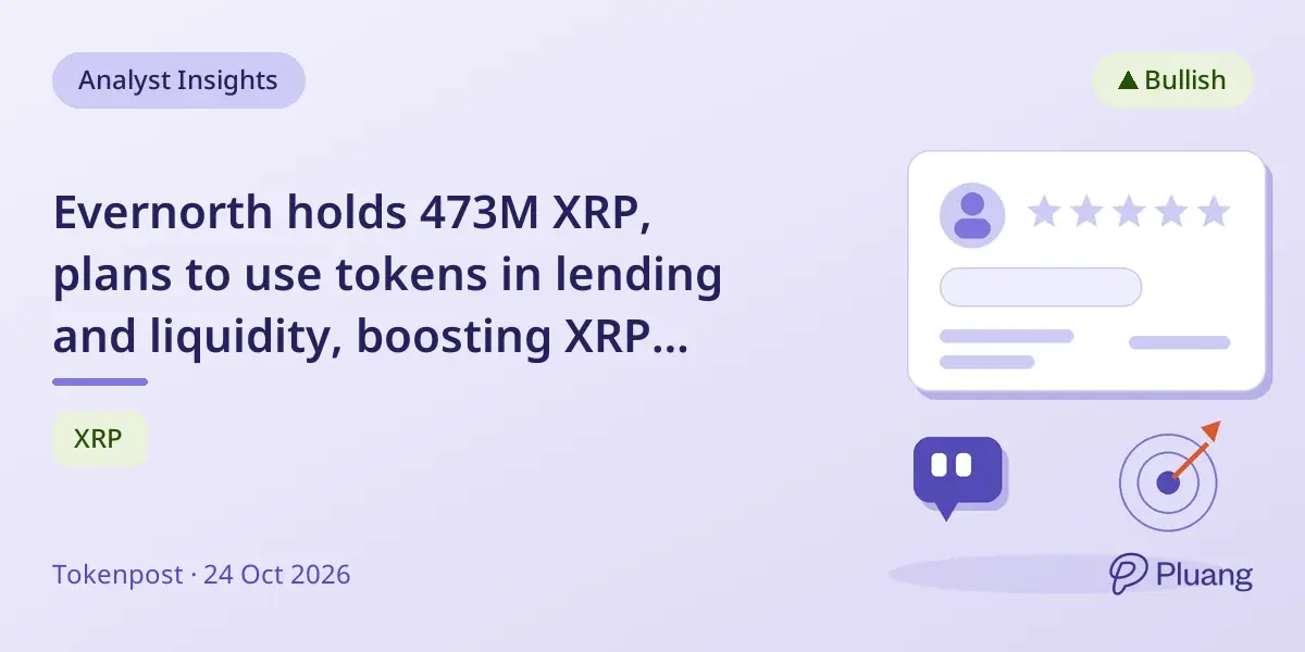 Evernorth holds 473M XRP, plans to use tokens in lending and liquidity, boosting XRP bullish outlook.