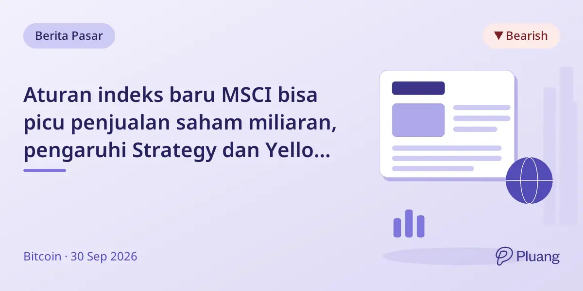 Aturan indeks baru MSCI bisa picu penjualan saham miliaran, pengaruhi Strategy dan Yellow Cake.
