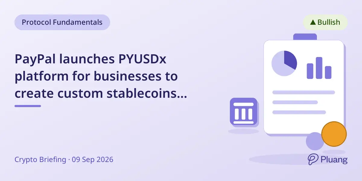 PayPal launches PYUSDx platform for businesses to create custom stablecoins backed by PYUSD.