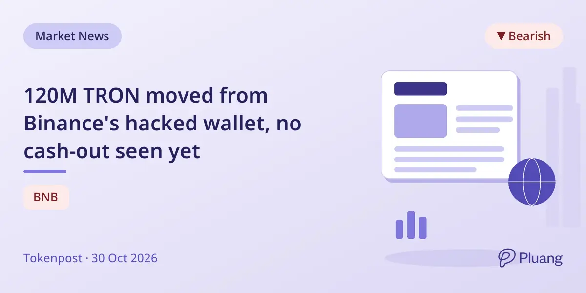 120M TRON moved from Binance's hacked wallet, no cash-out seen yet