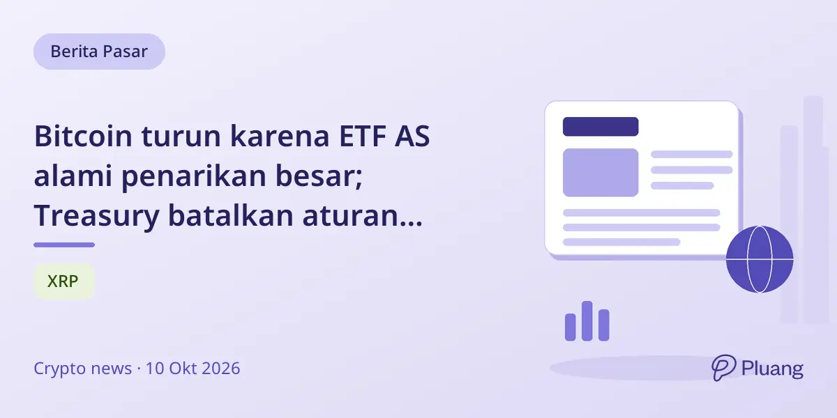 Bitcoin turun karena ETF AS alami penarikan besar; Treasury batalkan aturan dompet kripto; OKX dihargai $25 miliar.