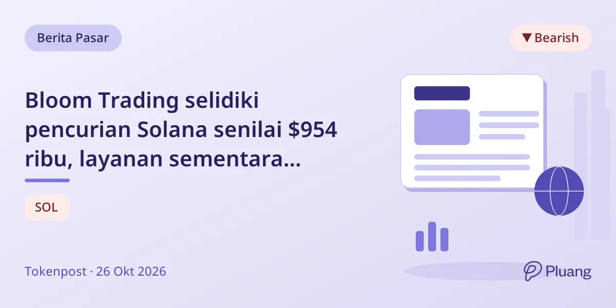 Bloom Trading selidiki pencurian Solana senilai $954 ribu, layanan sementara dihentikan