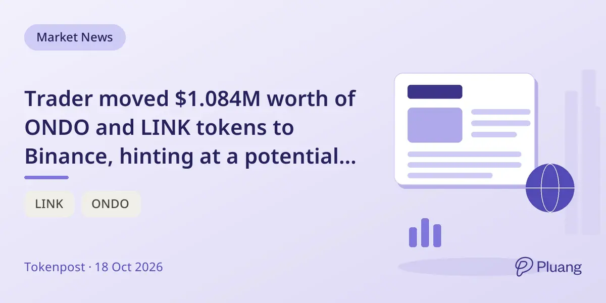 Trader moved $1.084M worth of ONDO and LINK tokens to Binance, hinting at a potential $400K gain.