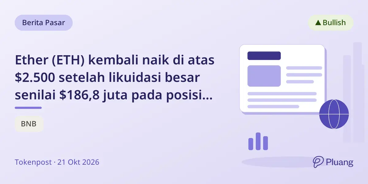 Ether (ETH) kembali naik di atas $2.500 setelah likuidasi besar senilai $186,8 juta pada posisi short.