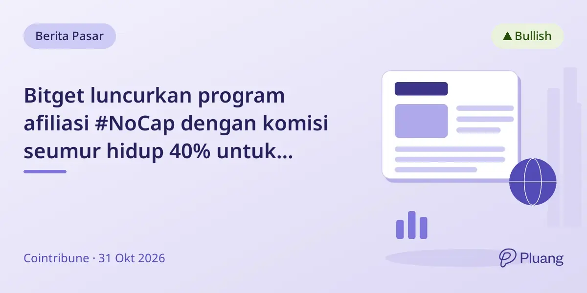 Bitget luncurkan program afiliasi #NoCap dengan komisi seumur hidup 40% untuk trading crypto, saham, CFD, dan emas.