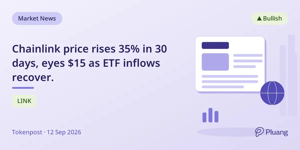 Chainlink price rises 35% in 30 days, eyes $15 as ETF inflows recover.
