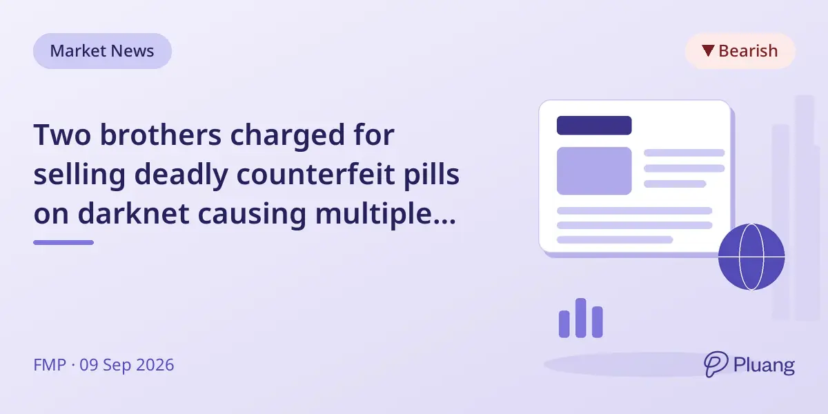Two brothers charged for selling deadly counterfeit pills on darknet causing multiple overdoses and deaths