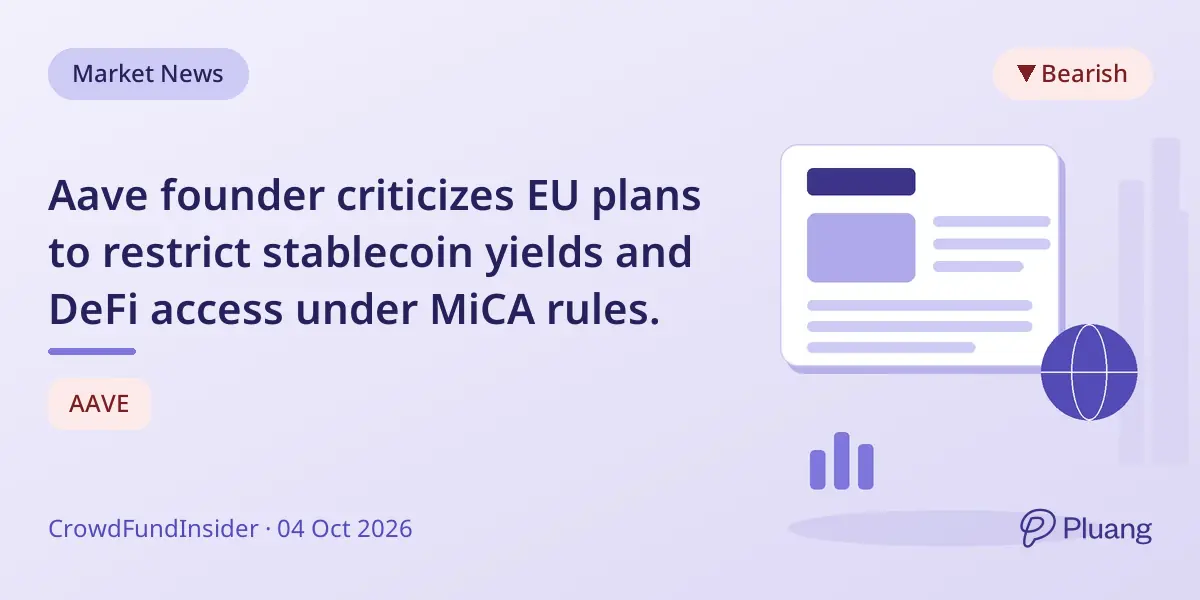 Aave founder criticizes EU plans to restrict stablecoin yields and DeFi access under MiCA rules.