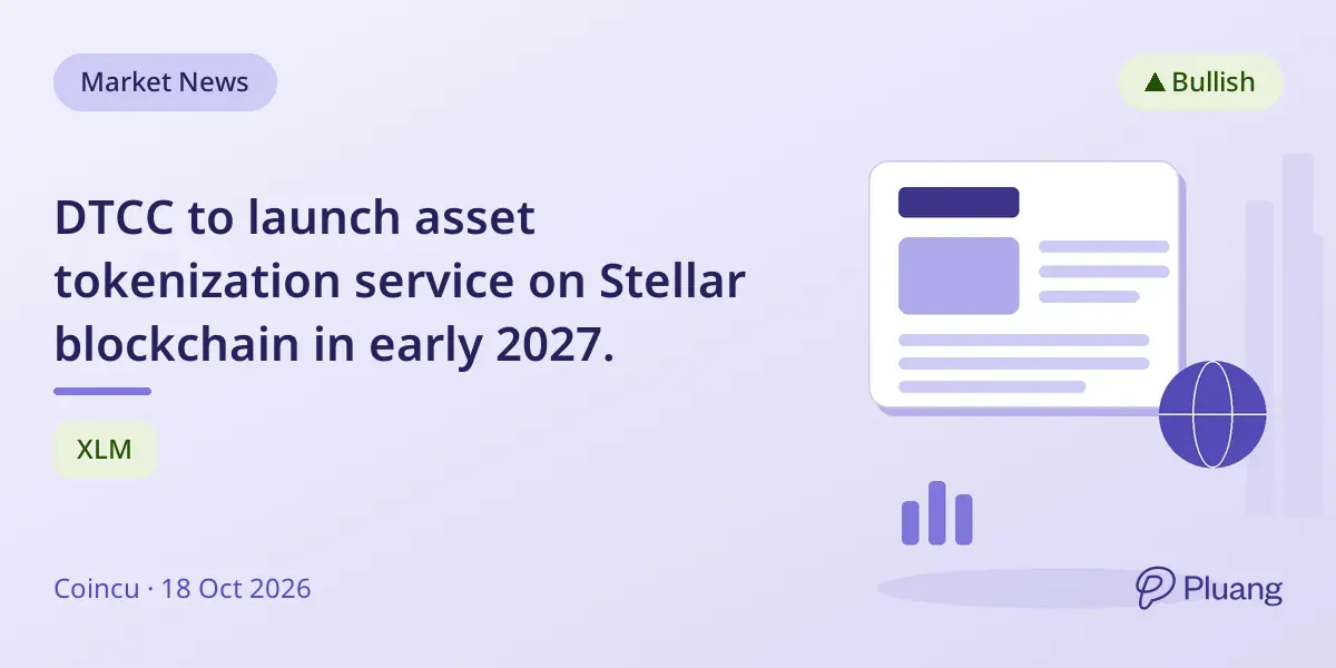 DTCC to launch asset tokenization service on Stellar blockchain in early 2027.