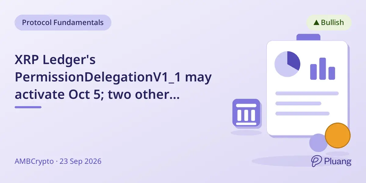 XRP Ledger's PermissionDelegationV1_1 may activate Oct 5; two other upgrades await validator approval.