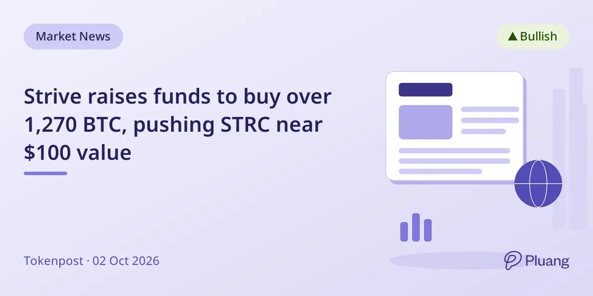 Strive raises funds to buy over 1,270 BTC, pushing STRC near $100 value