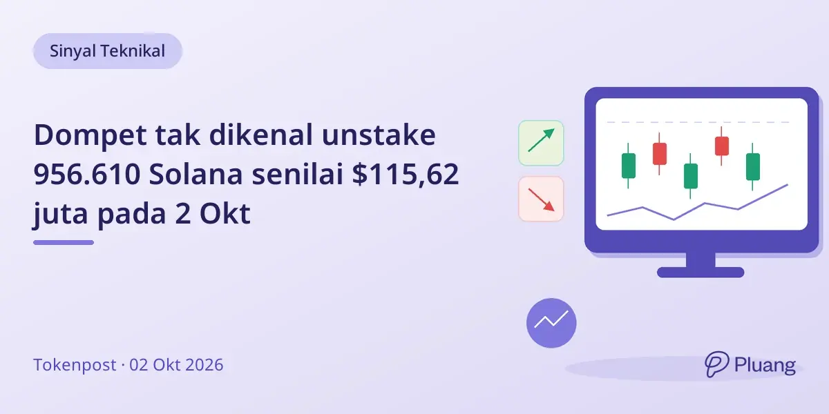 Dompet tak dikenal unstake 956.610 Solana senilai $115,62 juta pada 2 Okt
