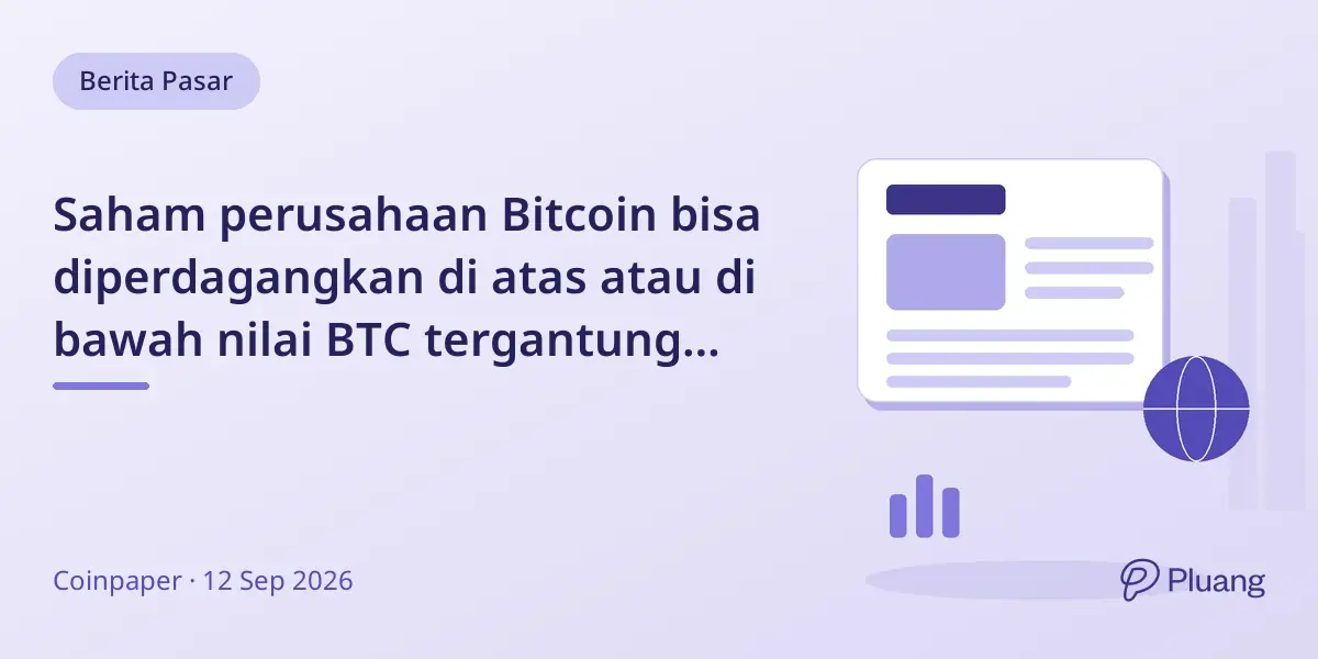 Saham perusahaan Bitcoin bisa diperdagangkan di atas atau di bawah nilai BTC tergantung kepercayaan investor.