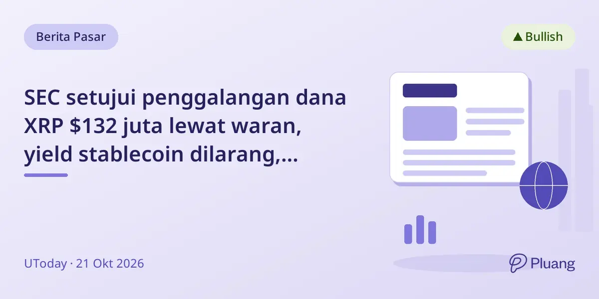 SEC setujui penggalangan dana XRP $132 juta lewat waran, yield stablecoin dilarang, Solana 85x lebih cepat.