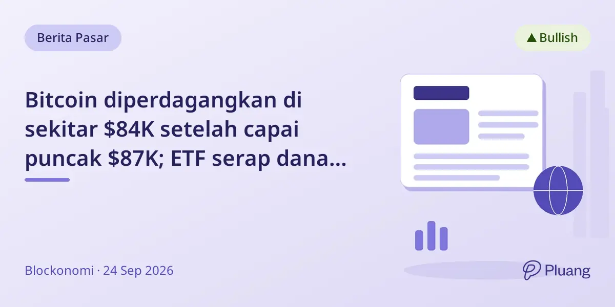 Bitcoin diperdagangkan di sekitar $84K setelah capai puncak $87K; ETF serap dana $347 juta, whale tambah BTC