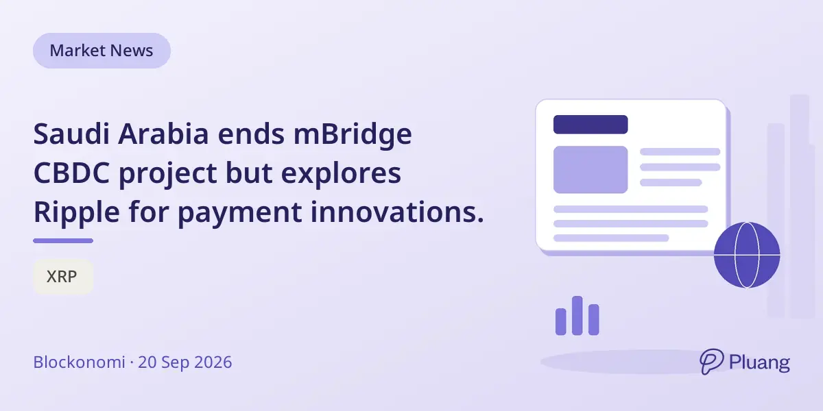 Saudi Arabia ends mBridge CBDC project but explores Ripple for payment innovations.