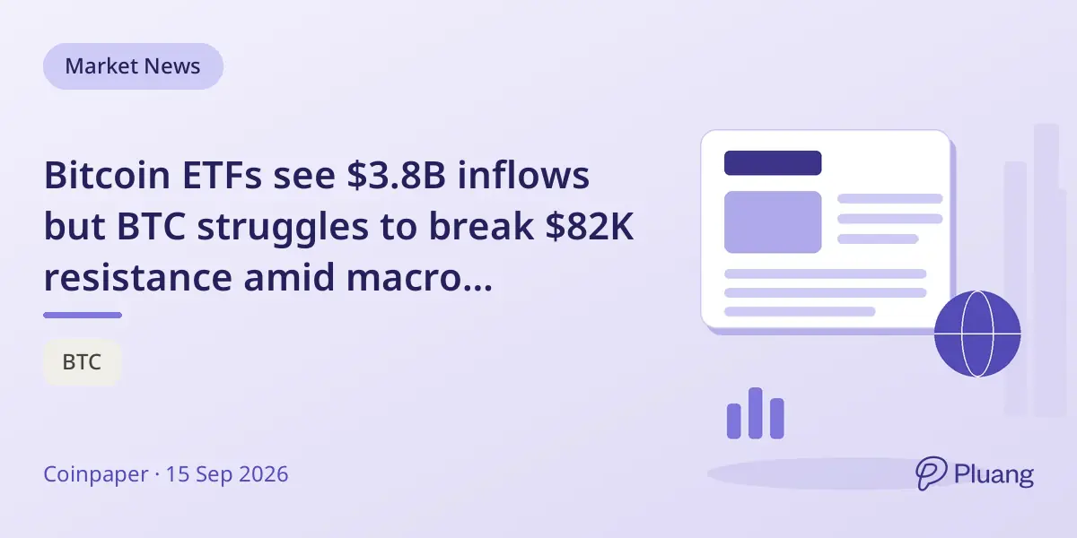Bitcoin ETFs see $3.8B inflows but BTC struggles to break $82K resistance amid macro pressures