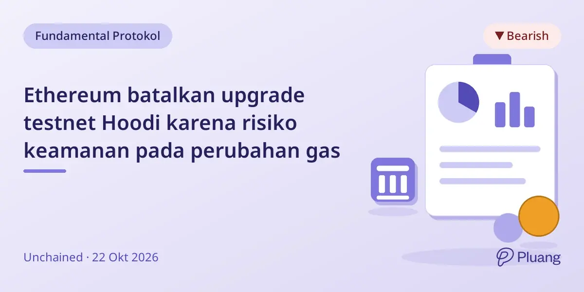Ethereum batalkan upgrade testnet Hoodi karena risiko keamanan pada perubahan gas