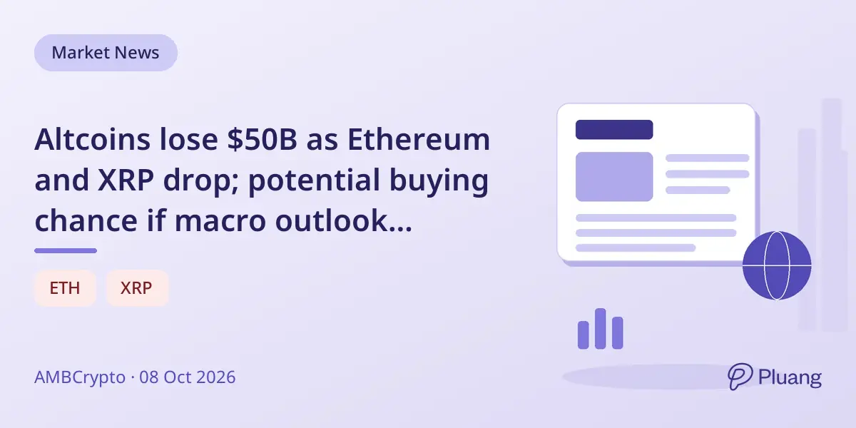 Altcoins lose $50B as Ethereum and XRP drop; potential buying chance if macro outlook improves.