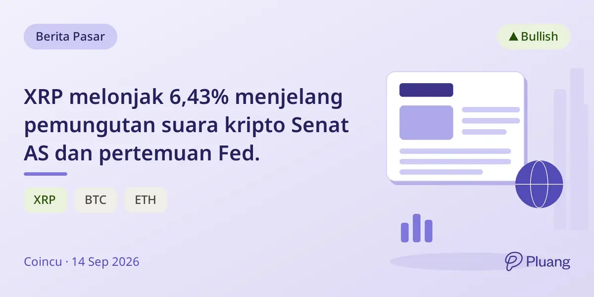 XRP melonjak 6,43% menjelang pemungutan suara kripto Senat AS dan pertemuan Fed.