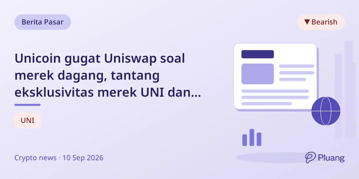 Unicoin gugat Uniswap soal merek dagang, tantang eksklusivitas merek UNI dan pertahankan brand-nya.