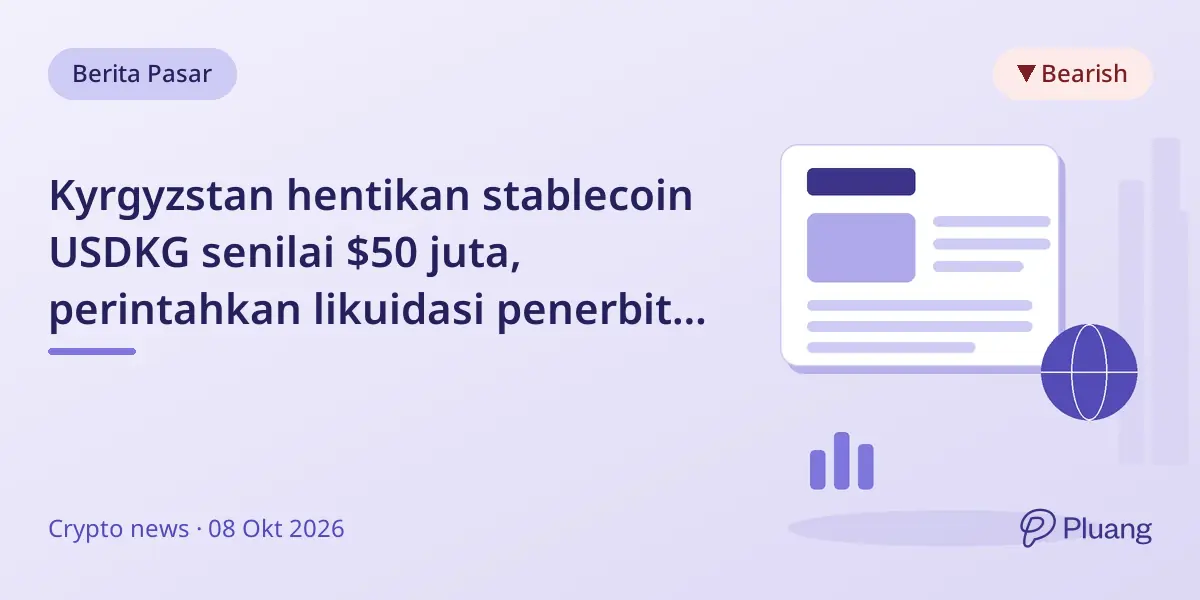 Kyrgyzstan hentikan stablecoin USDKG senilai $50 juta, perintahkan likuidasi penerbit dan bursa.