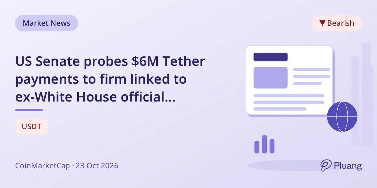 US Senate probes $6M Tether payments to firm linked to ex-White House official lobbying stablecoin law.