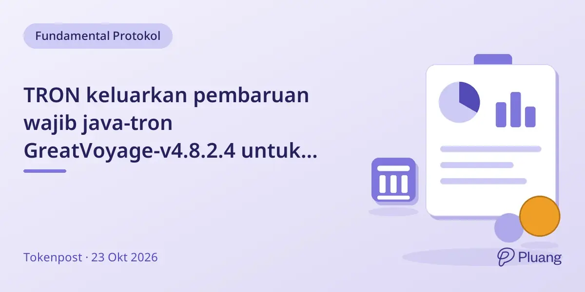 TRON keluarkan pembaruan wajib java-tron GreatVoyage-v4.8.2.4 untuk perbaiki penanganan smart-contract.