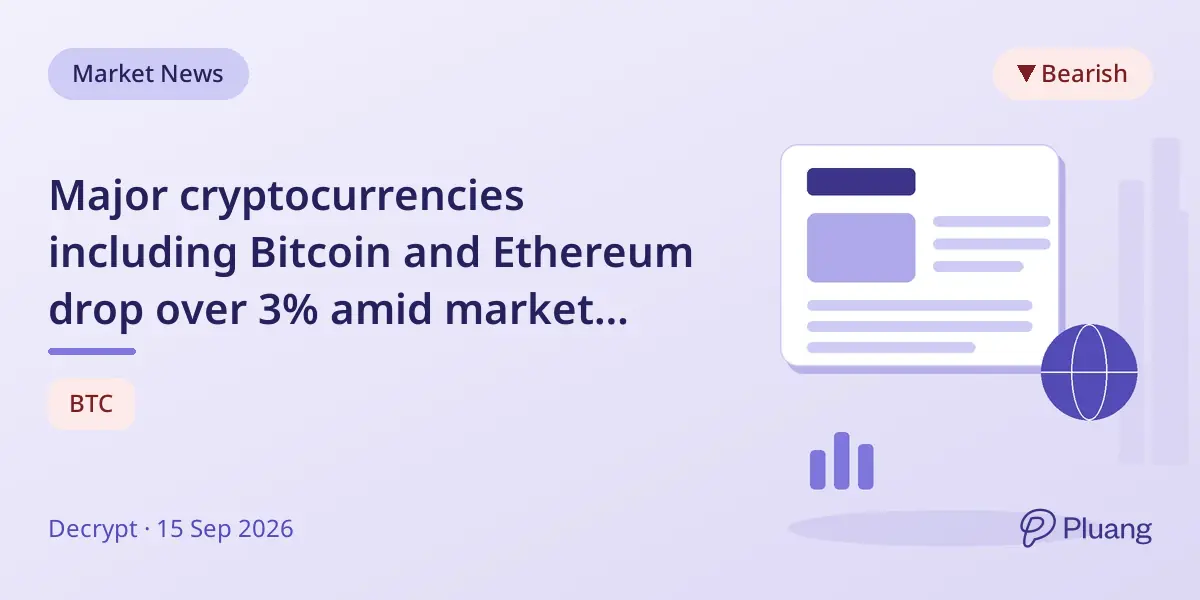 Major cryptocurrencies including Bitcoin and Ethereum drop over 3% amid market sell-off.