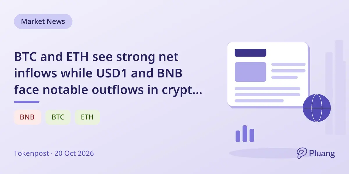 BTC and ETH see strong net inflows while USD1 and BNB face notable outflows in crypto market flows.