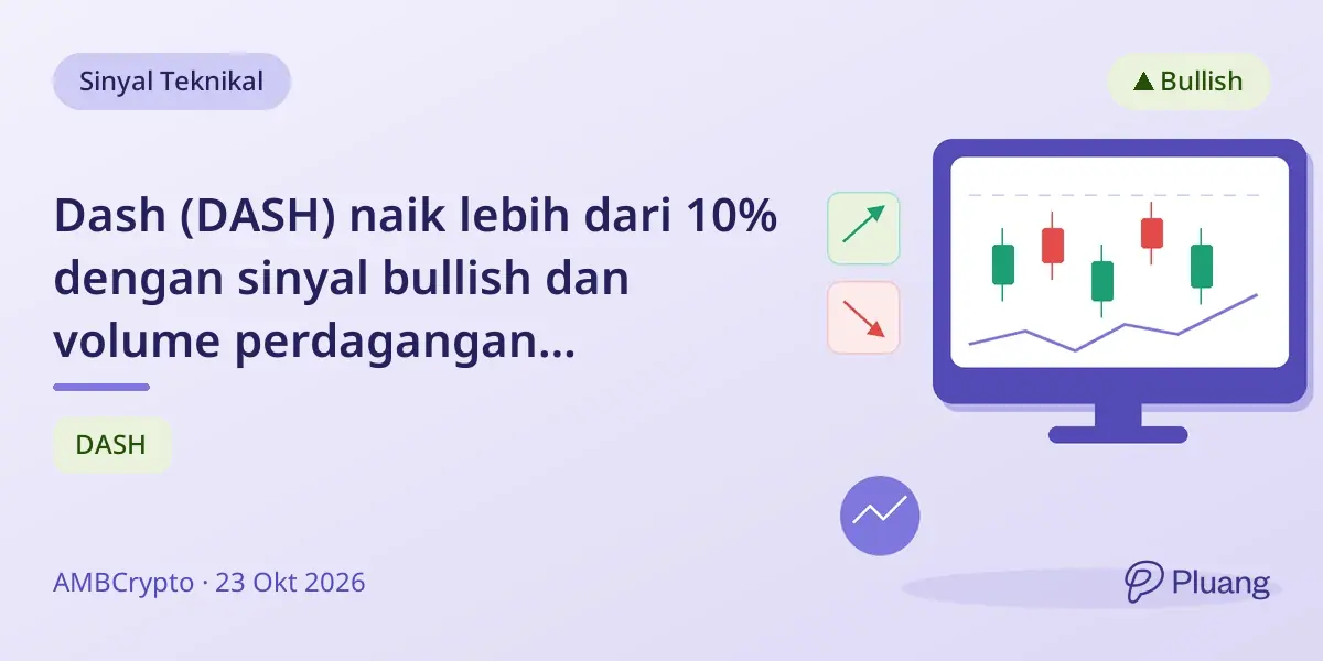Dash (DASH) naik lebih dari 10% dengan sinyal bullish dan volume perdagangan meningkat, potensi kenaikan berlanjut.