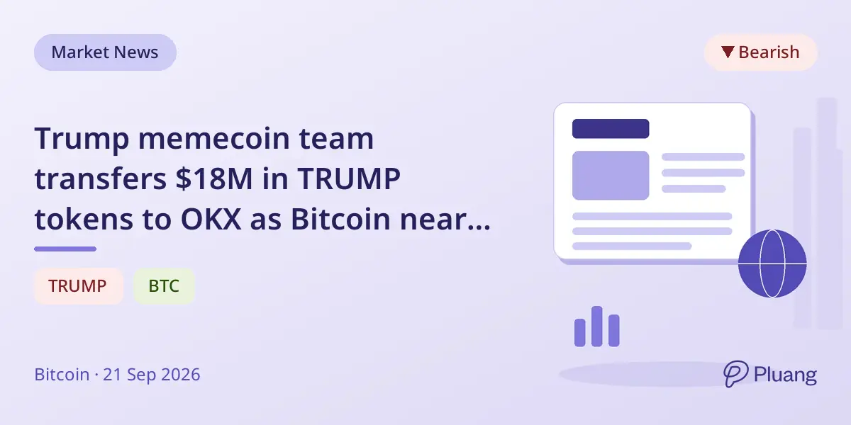 Trump memecoin team transfers $18M in TRUMP tokens to OKX as Bitcoin nears $85K
