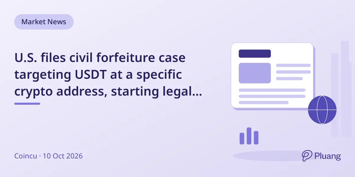 U.S. files civil forfeiture case targeting USDT at a specific crypto address, starting legal seizure process.