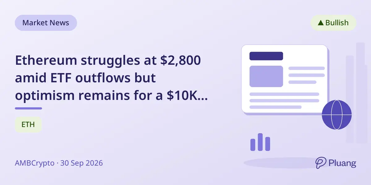 Ethereum struggles at $2,800 amid ETF outflows but optimism remains for a $10K target by year-end.