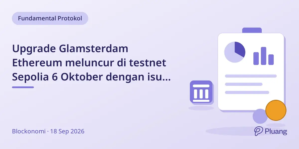 Upgrade Glamsterdam Ethereum meluncur di testnet Sepolia 6 Oktober dengan isu keamanan.